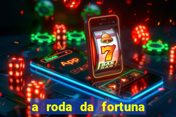 a roda da fortuna o que ele sente por mim